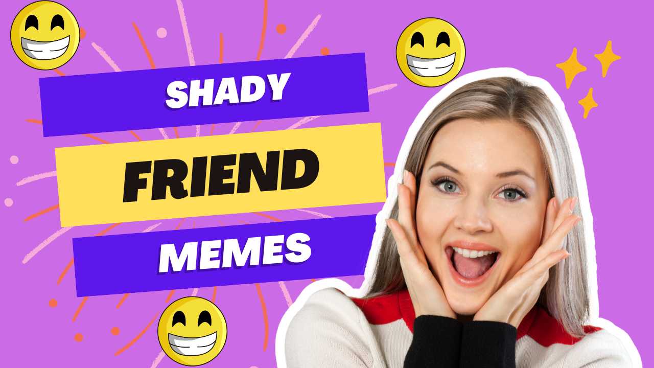 Shady Friend Memes - MemesFamily